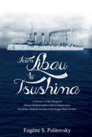 From Libau to Tsushima: A Narrative of the Voyage of Admiral Rojdestvensky's Fleet to Eastern Seas, Including a Detailed Account of the Dogger Bank Incident