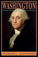 Washington: A Heroic Drama of the Revolution, in Five Acts