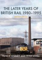 The Later Years of British Rail 1980-1995