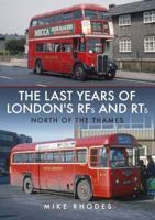 The Last Years of London's RFs and RTs