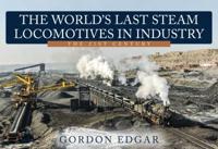 The World's Last Steam Locomotives in Industry