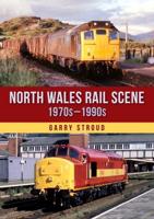 North Wales Rail Scene. 1970S-1990S