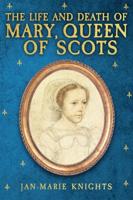The Life and Death of Mary, Queen of Scots
