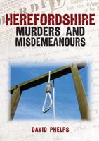 Herefordshire Murders & Misdemeanours