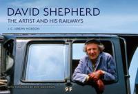 David Shepherd: The Artist and His Railways