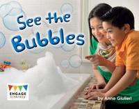See the Bubbles