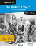 A New Focus On...the British Empire, C.1500-Present