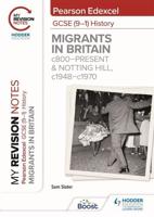 Pearson Edexcel GCSE (9-1) History. Migrants in Britain, C.800-Present & Notting Hill, C1948-C1970