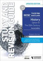 History Option B - The 20th Century. Cambridge IGCSE and O Level. Study and Revision Guide