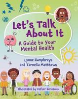 Let's Talk About It a Guide to Your Mental Health
