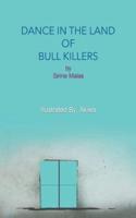 Dance in the Land of Bull Killers