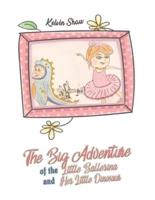 The Big Adventure of the Little Ballerina and Her Little Dinosaur