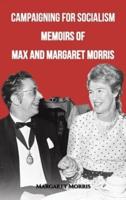 Campaigning for Socialism Memoirs of Max and Margaret Morris