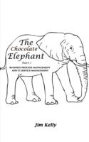 The Chocolate Elephant. Part 1 Business Process Management and IT Service Management