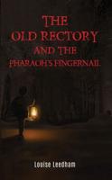 The Old Rectory and the Pharaoh's Fingernail