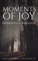 Moments of Joy, Moments of Darkness