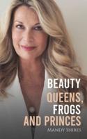 Beauty Queens, Frogs and Princes