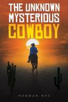 The Unknown Mysterious Cowboy
