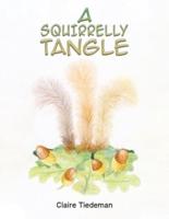 A Squirrelly Tangle