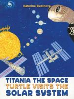 Titania the Space Turtle Visits the Solar System