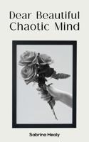Dear Beautiful Chaotic Mind
