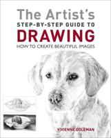 The Artist's Step-by-Step Guide to Drawing
