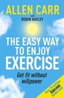 Allen Carr's Easy Way to Enjoy Exercise