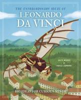 The Extraordinary Ideas of Leonardo Da Vinci