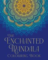 The Enchanted Mandala Colouring Book