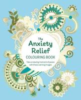 The Anxiety Relief Colouring Book