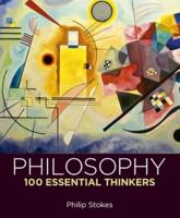 Philosophy: 100 Essential Thinkers