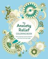 The Anxiety Relief Coloring Book