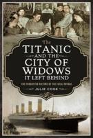 The Titanic and the City of Widows It Left Behind