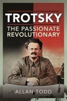 Trotsky, the Passionate Revolutionary