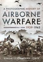 A Photographic History of Airborne Warfare, 1939-1945