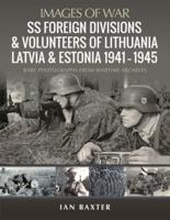 SS Foreign Divisions and Volunteers of Lithuania, Latvia and Estonia, 1941-1945