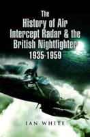 The History of Air Intercept (AI) Radar and the British Night-Fighter, 1935-1959