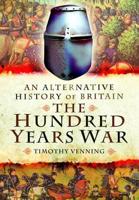 An Alternative History of Britain. The Hundred Years War