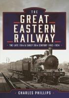 The Great Eastern Railway, The Late 19th and Early 20th Century, 1862-1924