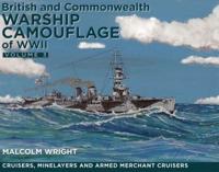 British and Commonwealth Warship Camouflage of WWII. Volume III Cruisers and Minelayers