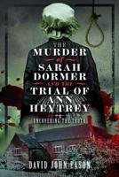 The Murder of Sarah Dormer and the Trial of Ann Heytrey