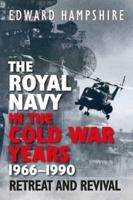 The Royal Navy in the Cold War Years, 1966-1990