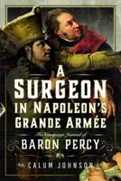 A Surgeon in Napoleon's Grande Armée