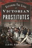 Exploring the Lives of Victorian Prostitutes