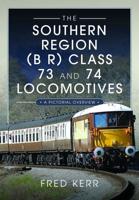 The Southern Region (BR) Class 73 and 74 Locomotives