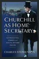 Churchill as Home Secretary