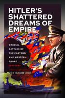 Hitler's Shattered Dreams of Empire
