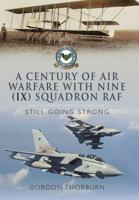 A Century of Air Warfare With Nine (IX) Squadron, RAF