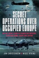 Secret Operations Over Occupied Europe