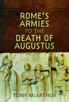 Rome's Armies to the Death of Augustus